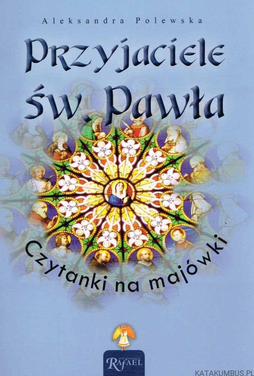 Przyjaciele św. Pawła. ALEKSANDRA POLEWSKA