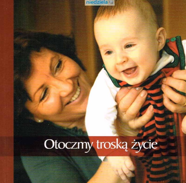 Otoczmy troską życie