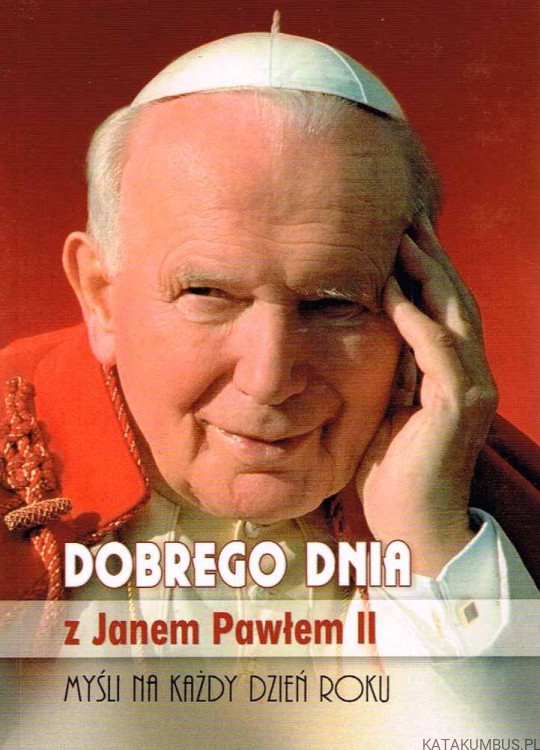 Dobrego dnia z Janem Pawłem II