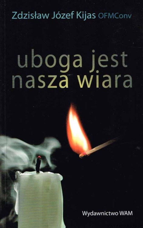 Uboga jest nasza wiara. ZDZISŁAW KIJAS OFMConv