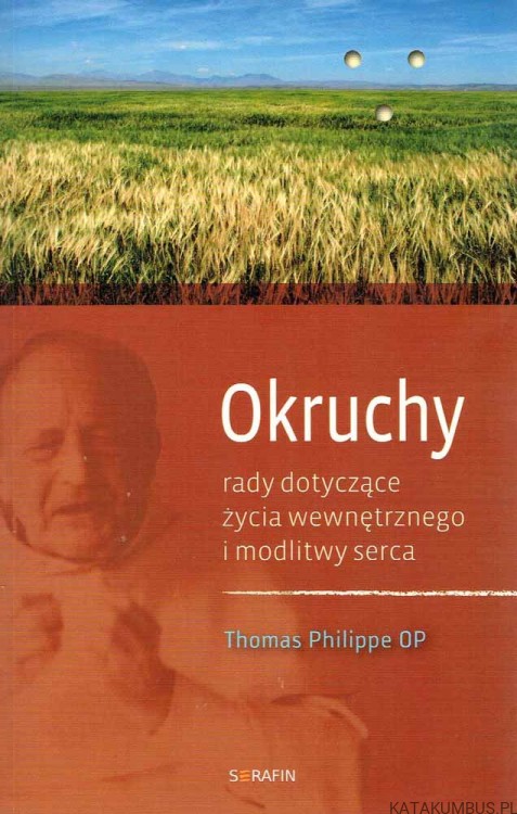 Okruchy. Rady dotyczące życia wewnętrznego i modlitwy serca. THOMAS PHILIPPE OP
