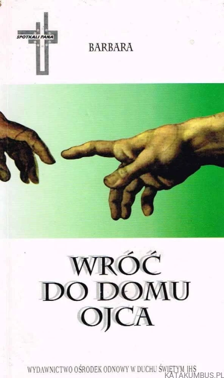 Wróć do domu Ojca. BARBARA