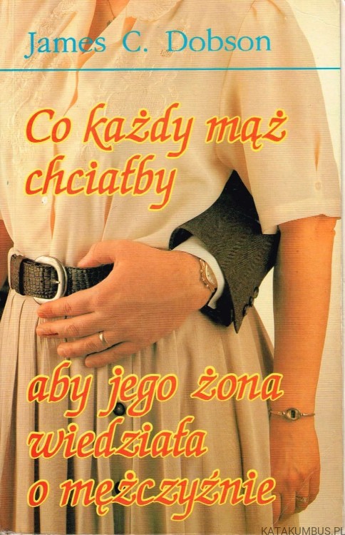 Co każdy mąż chciałby, aby jego żona wiedziała o mężczyźnie. JAMES C. DOBSON