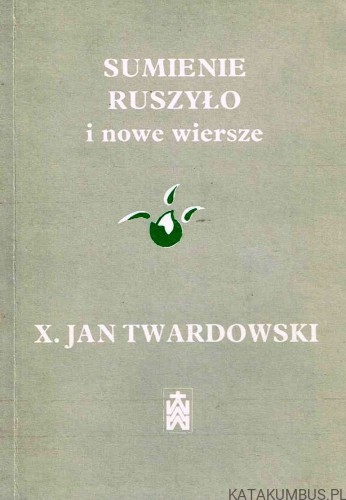 Sumienie ruszyło i nowe wiersze. X. JAN TWARDOWSKI