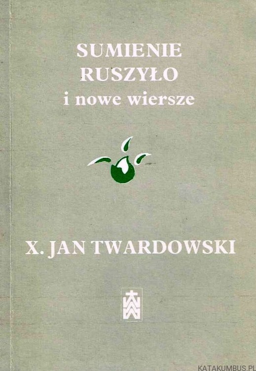 Sumienie ruszyło i nowe wiersze. X. JAN TWARDOWSKI