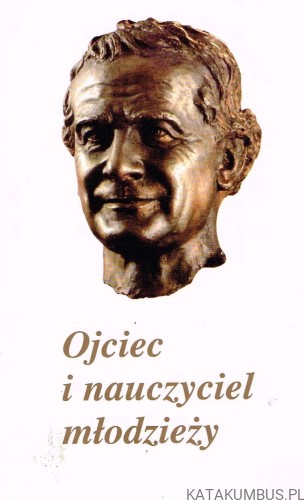 Ojciec i nauczyciel młodzieży - list Ojca Świętego Jana Pawła II w setną rocznicę śmierci św. Jana Bosco