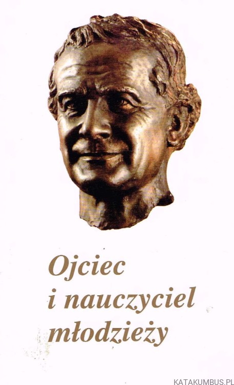 Ojciec i nauczyciel młodzieży - list Ojca Świętego Jana Pawła II w setną rocznicę śmierci św. Jana Bosco
