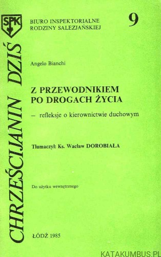 Z przewodnikiem po drogach życia - refleksje o kierownictwie duchowym. ANGELO BIANCHI