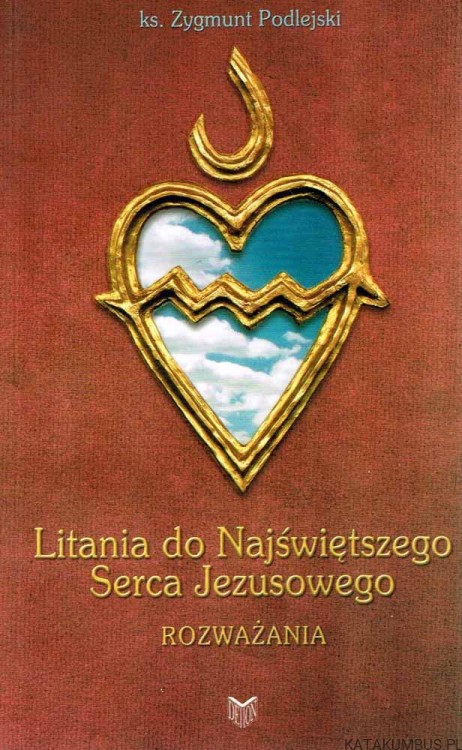 Litania do Najświętszego Serca Jezusowego. Ks. ZYGMUNT PODLEJSKI