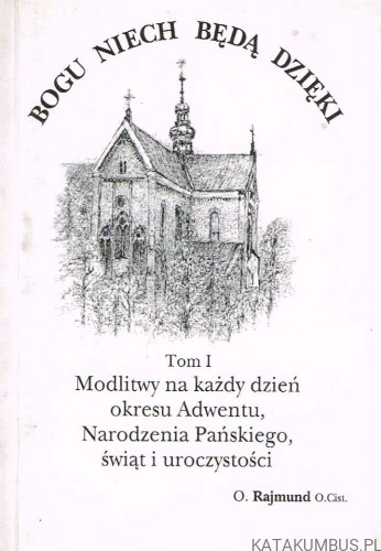 Bogu niech będą dzięki, t. I. O. RAJMUND GUZIK O.CIST.