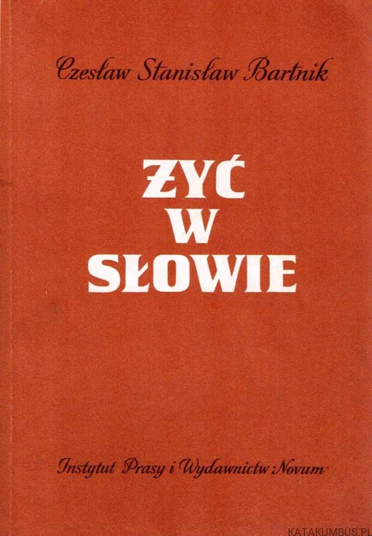 Żyć w słowie. CZESŁAW STANISŁAW BARTNIK