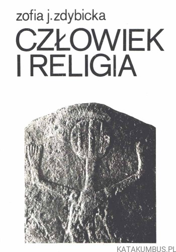 Człowiek i religia. ZOFIA J. ZDYBICKA