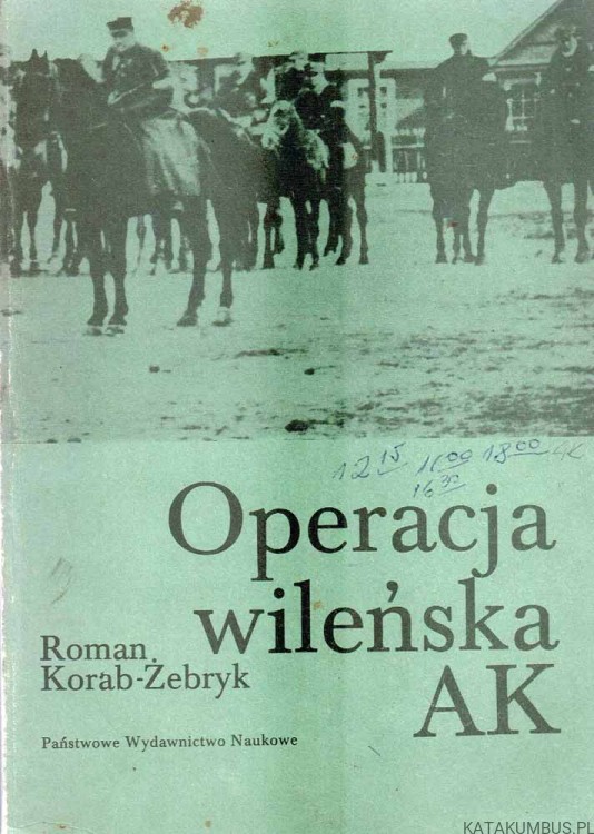 Operacja Wileńska AK. ROMAN KORAB-ŻEBRYK