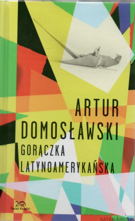 Gorączka latynoamerykańska. ARTUR DOMOSŁAWSKI