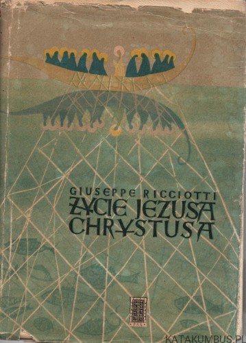 Życie Jezusa Chrystusa. GIUSEPPE RICCIOTTI