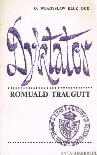 Dyktator. Romuald Traugutt. O. WŁADYSŁAW KLUZ OCD