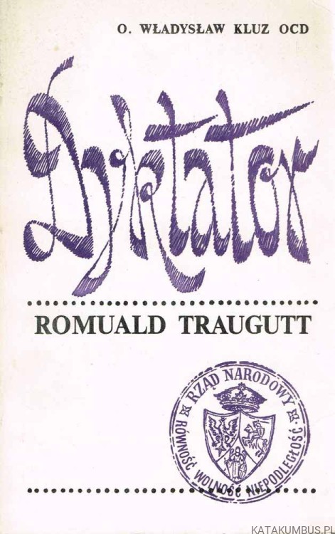 Dyktator. Romuald Traugutt. O. WŁADYSŁAW KLUZ OCD