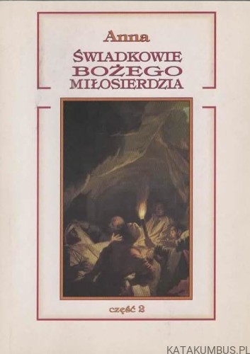 Świadkowie Bożego Miłosierdzia cz.2. ANNA