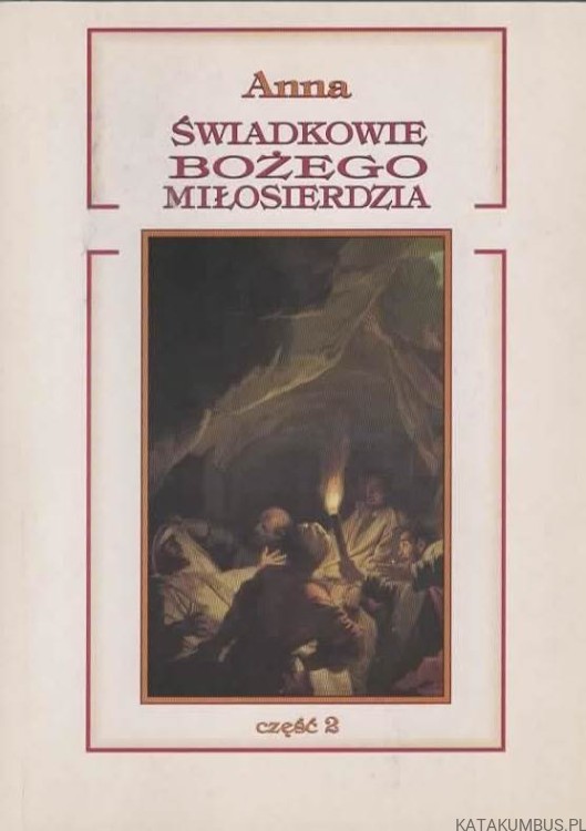 Świadkowie Bożego Miłosierdzia cz.2. ANNA