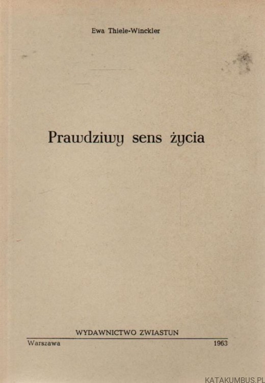 Prawdziwy sens życia. EWA THIELE-WINCKLER