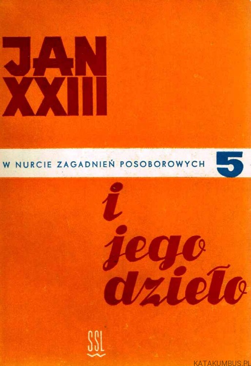 Jan XXIII i jego dzieło / W nurcie zagadnień posoborowych tom 5. PRACA ZBIOROWA