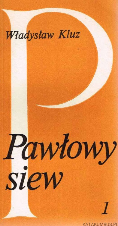 Pawłowy siew. Zamyślenia. Część 1. WŁADYSŁAW KLUZ