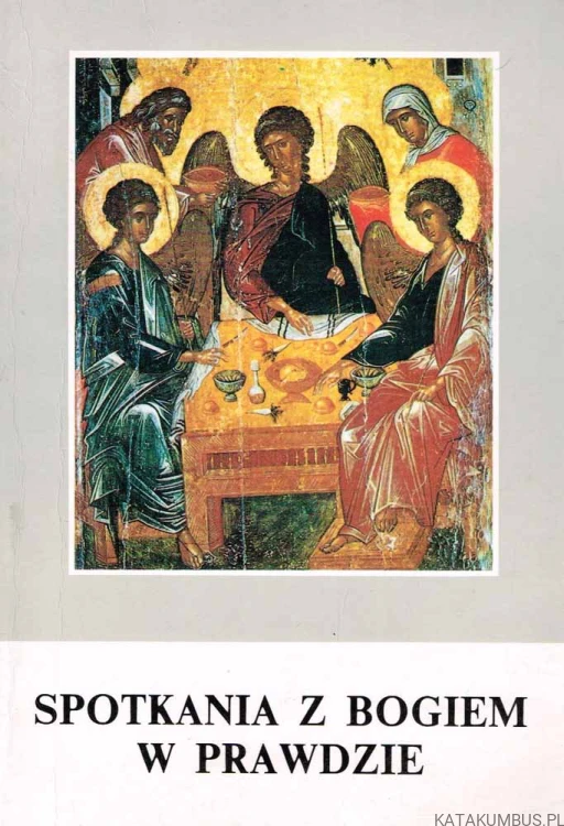 Spotkania z Bogiem w prawdzie. Red. Ks. JANA CHARYTAŃSKIEGO SJ