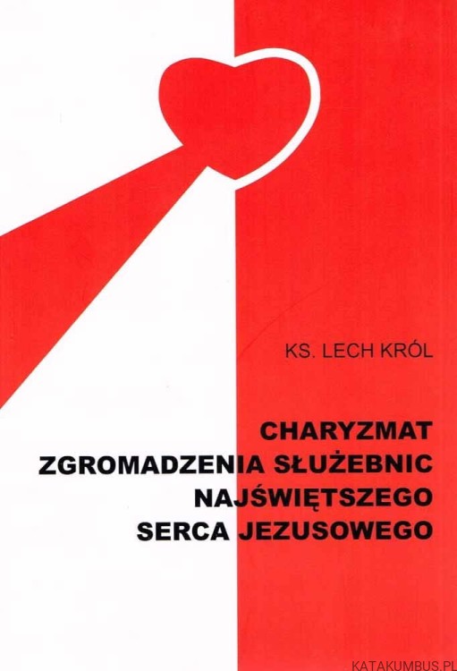 Charyzmat Zgromadzenia Służebnic Najświętszego Serca Jezusowego. Ks. LECH KRÓL