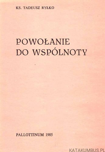 Powołanie do wspólnoty. Ks. TADEUSZ RYŁKO
