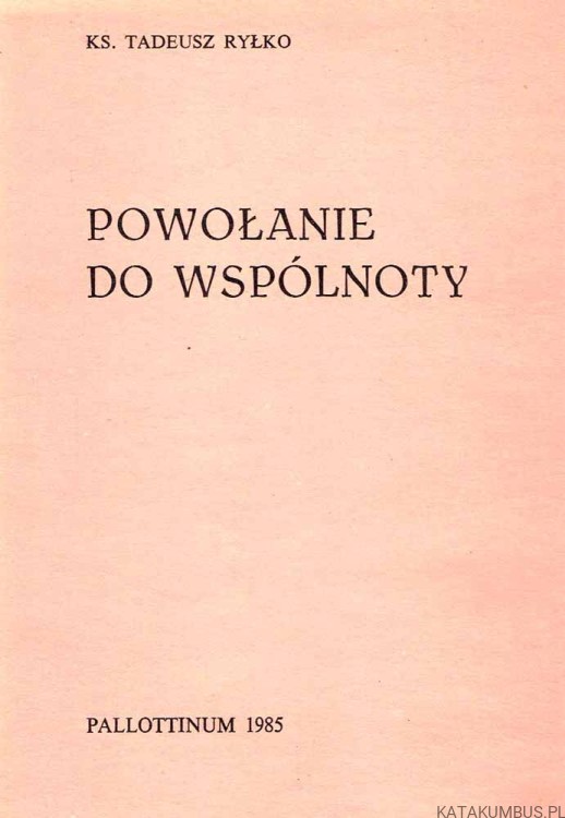 Powołanie do wspólnoty. Ks. TADEUSZ RYŁKO