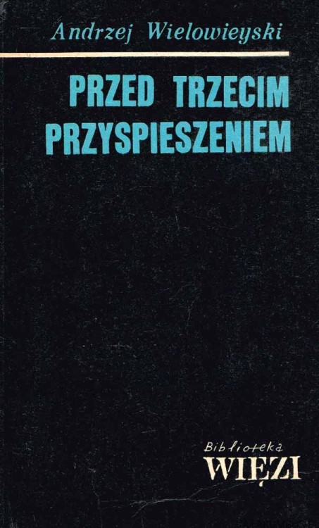 Przed trzecim przyspieszeniem. ANDRZEJ WIELOWIEYSKI