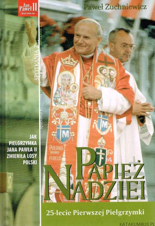Papież nadziei 25-lecie Pierwszej Pielgrzymki. PAWEŁ ZUCHNIEWICZ