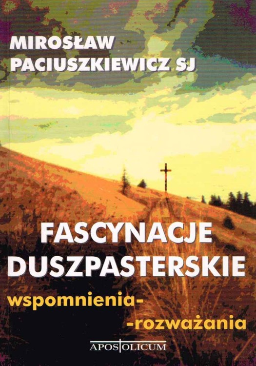 Fascynacje duszpasterskie. MIROSŁAW PACIUSZKIEWICZ SJ