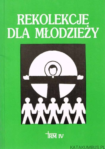 Rekolekcje dla młodzieży t. 4. red. WIESŁAW PRZYCZYNA