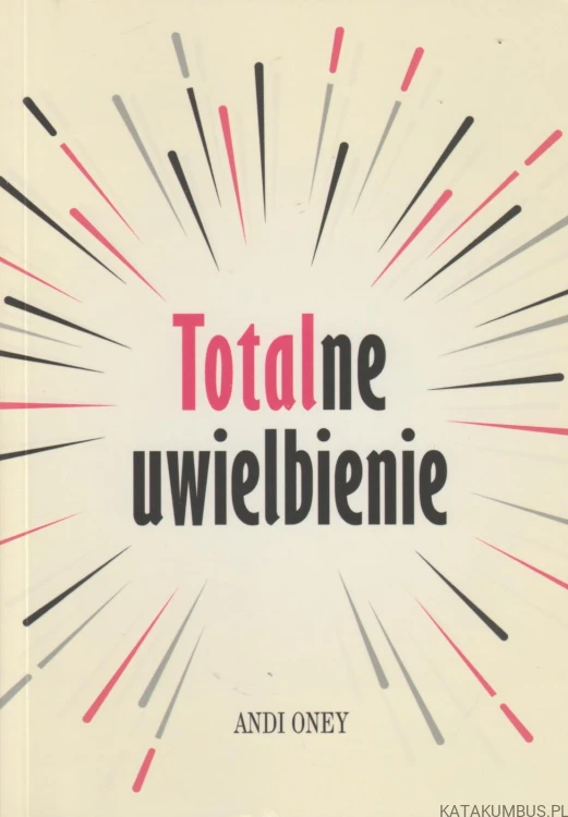 Totalne uwielbienie. ANDI ONEY