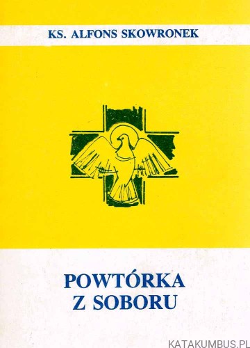 Powtórka z Soboru. Ks. ALFONS SKOWRONEK