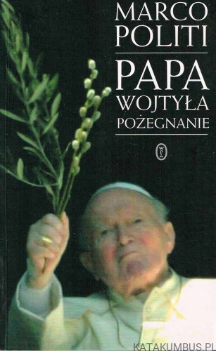 Papa Wojtyła Pożegnanie. MARCO POLITI