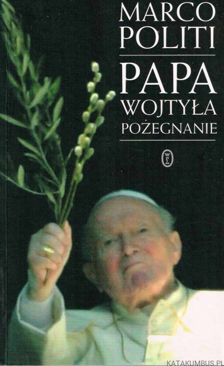 Papa Wojtyła Pożegnanie. MARCO POLITI