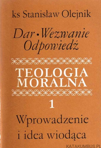 Teologia moralna cz. 1. KS. STANISŁAW OLEJNIK