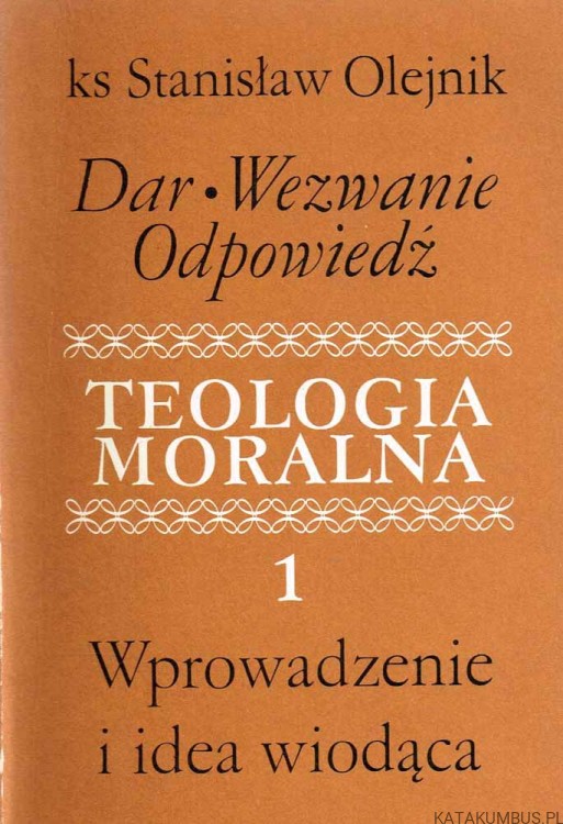 Teologia moralna cz. 1. KS. STANISŁAW OLEJNIK