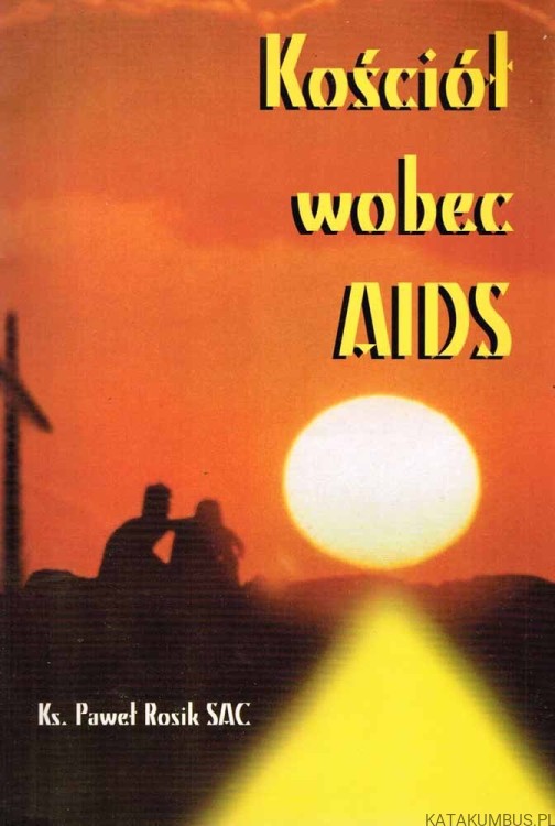 Kościół wobec AIDS / Ks. Paweł Rosik SAC