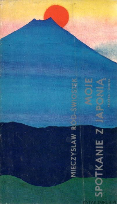 Moje spotkanie z Japonią. MIECZYSŁAW RÓG- ŚWIOSTEK