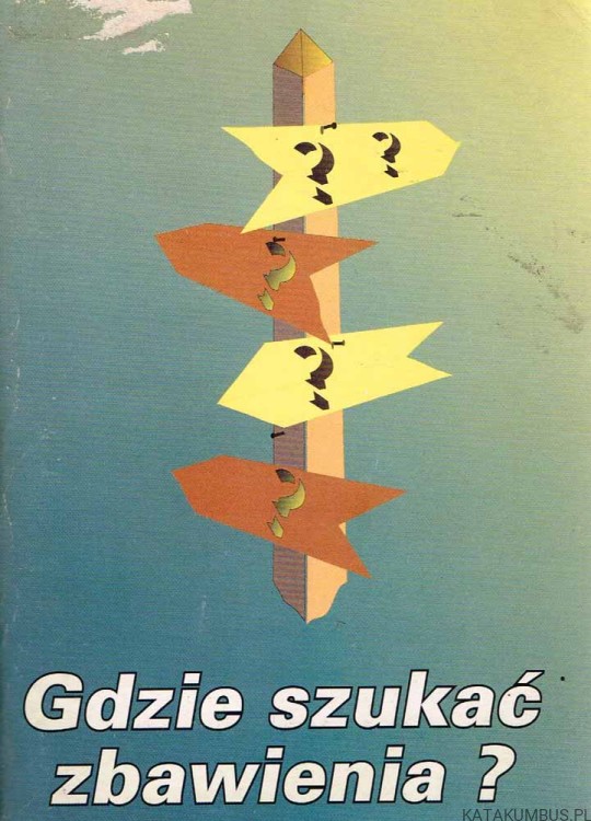 Gdzie szukać zbawienia? Red. IGNACY DEC