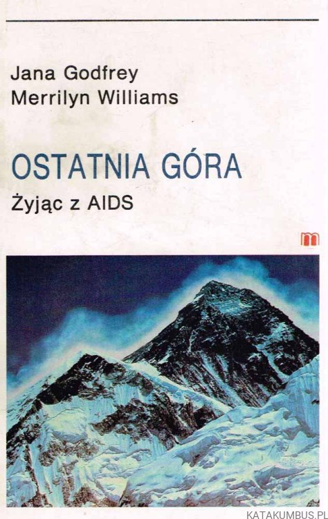 Ostatnia Góra. Żyjąc z AIDS. JANA GODFREY, MERRILYN WILLIAMS
