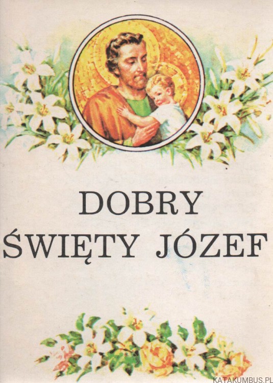 Dobry Święty Józef. PRACA ZBIOROWA