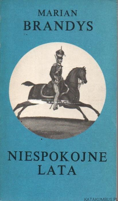 Niespokojne Lata. MARIAN BRANDYS