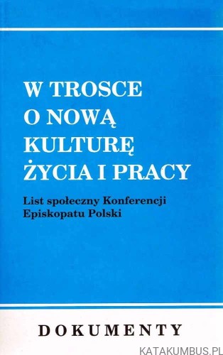 W trosce o nową kulturę życia i pracy. List społeczny Episkopatu Polski