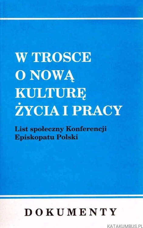 W trosce o nową kulturę życia i pracy. List społeczny Episkopatu Polski