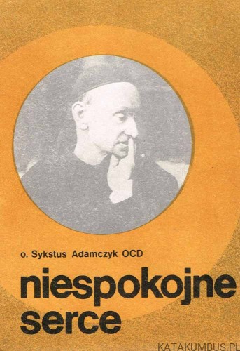 Niespokojne serce. SYKSTUS ADAMCZYK OCD