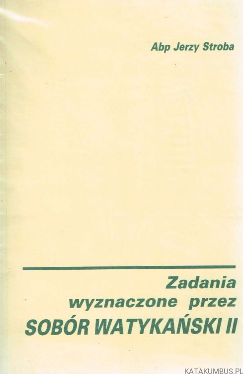 Zadania wyznaczone przez Sobór Watykański II / Apb Jerzy Stroba